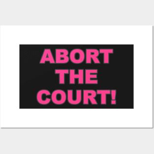 ABORT THE COURT Women's Rights Pro-Choice Posters and Art